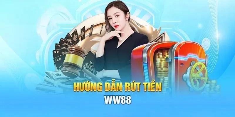 Những phương thức rút tiền căn bản tại nhà cái WW88