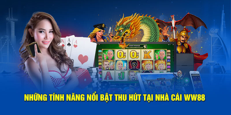 Những điểm nối bật tạo nên sức hút đăng ký tại WW88